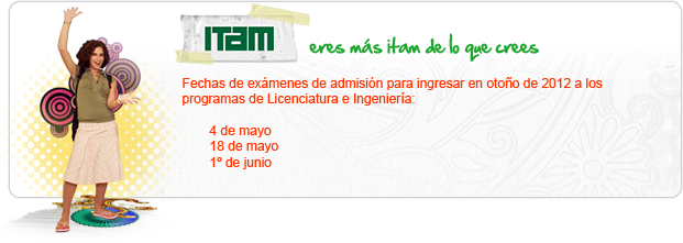 Atención Preuniversitaria   Las próximas fechas de exámenes de admisión para ingresar en otoño de 2012 a los programas de Licenciatura e Ingeniería son: 09 y 23 de Abril, y 20 de abril.