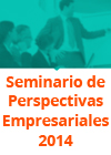 Seminario de Perspectivas Empresariales 2014 “Innovación y Emprendedores”