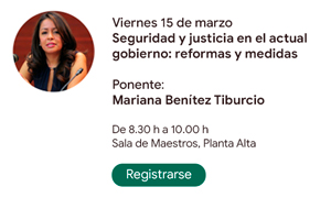 Viernes 15 de marzo
Seguridad y justicia en el actual gobierno: reformas y medidas - Mariana Benítez Tiburcio