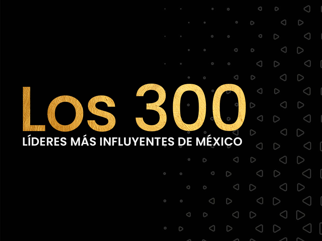 Los 300 líderes más influyentes de México
