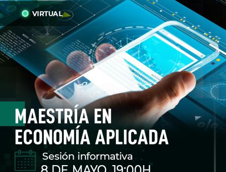 Sesión informativa en línea de la Maestría en Economía Aplicada