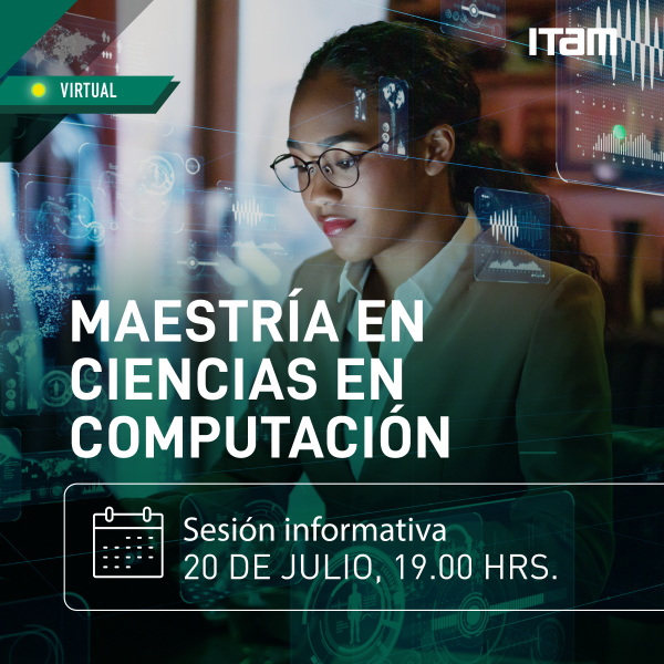 Sesión informativa Maestría en Ciencias en Computación, 20 julio, 19:00h