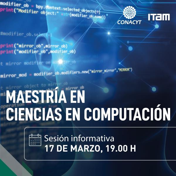 Sesión informativa Maestría en Ciencias en Computación