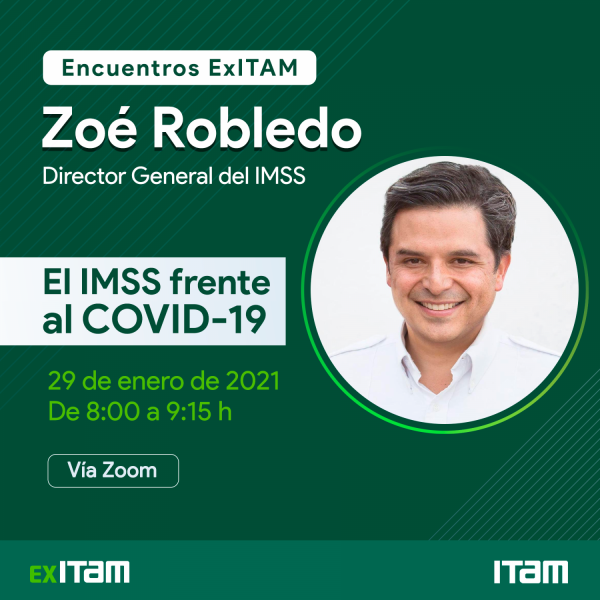 Encuentro ExITAM con Zoé Robledo, Director General del IMSS